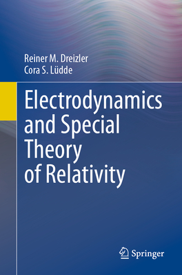 Electrodynamics and Special Theory of Relativity - Dreizler, Reiner M, and Ldde, Cora S