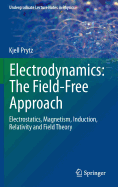 Electrodynamics: The Field-Free Approach: Electrostatics, Magnetism, Induction, Relativity and Field Theory