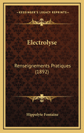 Electrolyse: Renseignements Pratiques (1892)