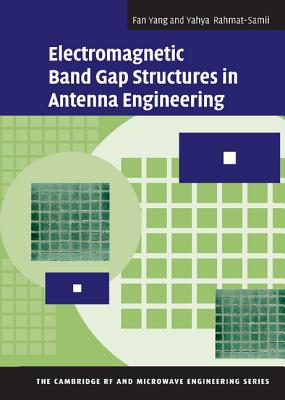 Electromagnetic Band Gap Structures in Antenna Engineering - Yang, Fan, and Rahmat-Samii, Yahya