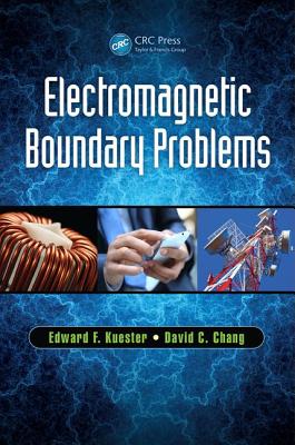 Electromagnetic Boundary Problems - Kuester, Edward F., and Chang, David C.