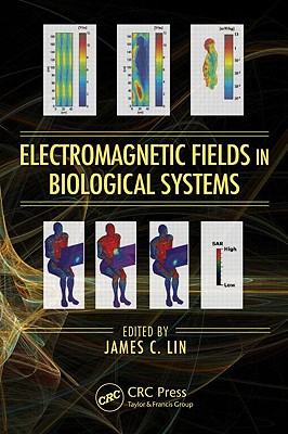 Electromagnetic Fields in Biological Systems - Lin, James C (Editor)