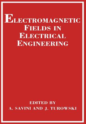 Electromagnetic Fields in Electrical Engineering - Savini, A, and Turowski, J