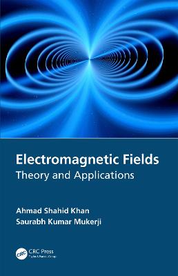 Electromagnetic Fields: Theory and Applications - Khan, Ahmad Shahid, and Mukerji, Saurabh Kumar