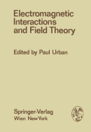 Electromagnetic Interactions and Field Theory: Proceedings of the XIV. Internationale Universittswochen Fr Kernphysik 1975 Der Karl-Franzens-Universitt Graz at Schladming (Steiermark, Austria), 24. February - 7. March 1975