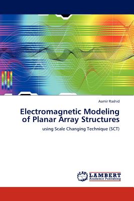 Electromagnetic Modeling of Planar Array Structures - Rashid, Aamir