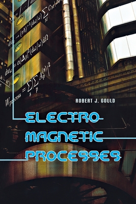 Electromagnetic Processes - Gould, Robert J