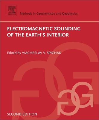 Electromagnetic Sounding of the Earth's Interior: Volume 40 - Spichak, Viacheslav V