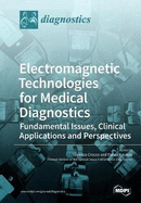 Electromagnetic Technologies for Medical Diagnostics: Fundamental Issues, Clinical Applications and Perspectives