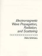 Electromagnetic Wave Propagation, Radiation and Scattering