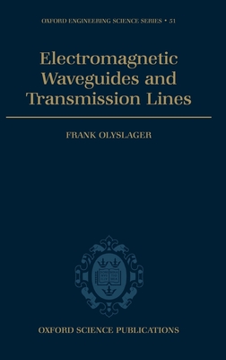 Electromagnetic Waveguides and Transmission Lines (O.E.S.S. No. 51) - Olyslager, Frank