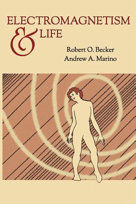 Electromagnetism and Life - Becker, Robert O, and Marino, Andrew A