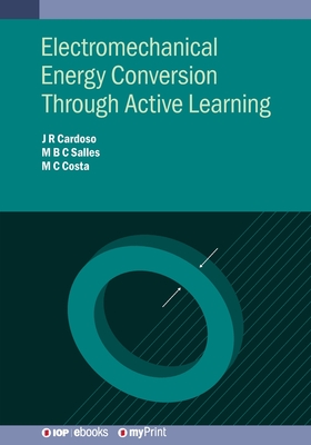 Electromechanical Energy Conversion Through Active Learning - Cardoso, Jos Roberto, and Barbosa de Camargo Salles, Mauricio, and Costa, Mauricio Caldora