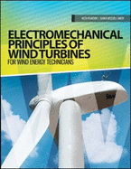 Electromechanical Principles of Wind Turbines: For Wind Energy Techicians - Plantier, Keith, and Smith, Karen Mitchell