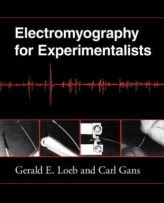 Electromyography for Experimentalists - Loeb, Gerald E, and Gans, Carl