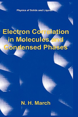 Electron Correlation in Molecules and Condensed Phases - March, Norman H