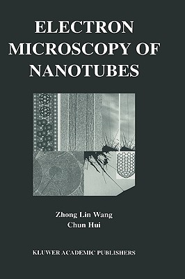 Electron Microscopy of Nanotubes - Wang, Zhong-Lin, and Hui, Chun