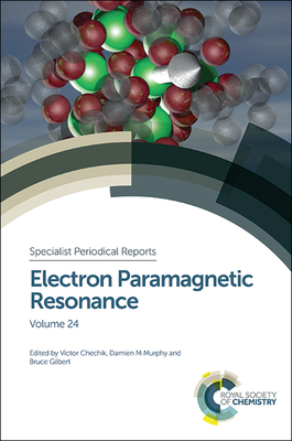 Electron Paramagnetic Resonance: Volume 24 - Chechik, Victor (Editor), and Murphy, Damien M, Prof. (Editor)