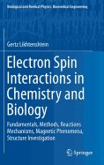 Electron Spin Interactions in Chemistry and Biology: Fundamentals, Methods, Reactions Mechanisms, Magnetic Phenomena, Structure Investigation