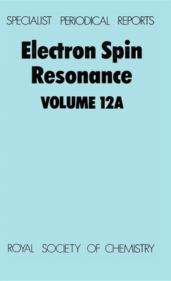 Electron Spin Resonance: Volume 12a - Symons, M C R (Editor)