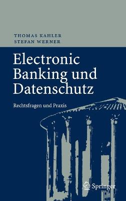 Electronic Banking Und Datenschutz: Rechtsfragen Und Praxis - Kahler, Thomas, and Werner, Stefan