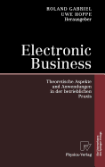 Electronic Business: Theoretische Aspekte Und Anwendungen in Der Betrieblichen Praxis