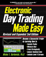Electronic Day Trading Made Easy, Revised and Expanded 2nd Edition: Become a Successful Trader - Sarkovich, Misha T, Ph.D.