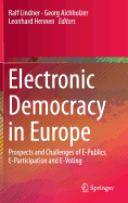 Electronic Democracy in Europe: Prospects and Challenges of E-Publics, E-Participation and E-Voting