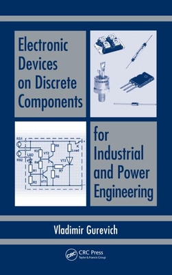 Electronic Devices on Discrete Components for Industrial and Power Engineering - Gurevich, Vladimir