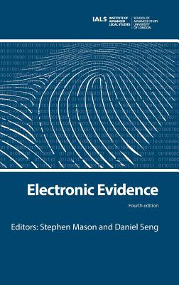 Electronic Evidence - Mason, Stephen (Editor), and Seng, Daniel (Editor)