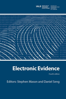 Electronic Evidence - Mason, Stephen (Editor), and Seng, Daniel (Editor)