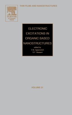 Electronic Excitations in Organic Based Nanostructures: Volume 31 - Bassani, G Franco, and Agranovich, V M