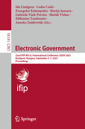 Electronic Government: 22nd IFIP WG 8.5 International Conference, EGOV 2023, Budapest, Hungary, September 5-7, 2023, Proceedings