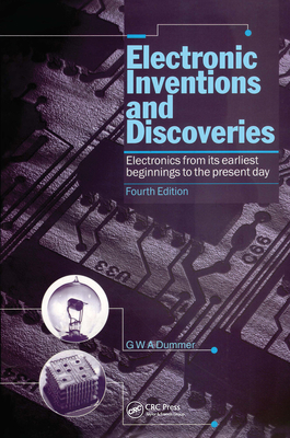 Electronic Inventions and Discoveries: Electronics from Its Earliest Beginnings to the Present Day, Fourth Edition - Drummer, G W a