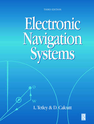 Electronic Navigation Systems - Tetley, Laurie, I, and Calcutt, David