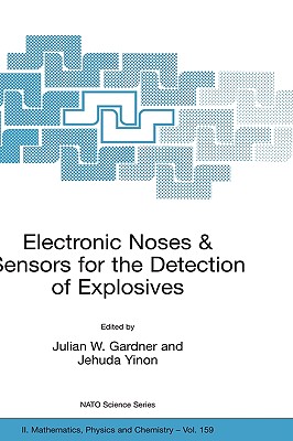 Electronic Noses & Sensors for the Detection of Explosives - Gardner, J (Editor), and Yinon, Jehuda, PhD (Editor)