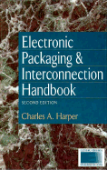 Electronic Packaging and Interconnection Handbook