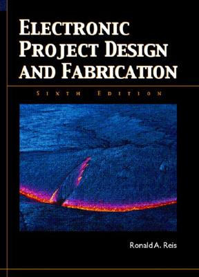 Electronic Project Design and Fabrication - Reis, Ronald A