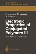 Electronic Properties of Conjugated Polymers III: Basic Models and Applications Proceedings of an International Winter School, Kirchberg, Tirol, March 11 18, 1989