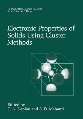 Electronic Properties of Solids Using Cluster Methods - Kaplan, T a (Editor), and Mahanti, S D (Editor)