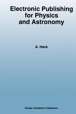 Electronic Publishing for Physics and Astronomy - Heck, Andre (Editor)