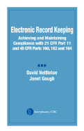 Electronic Record Keeping: Achieving and Maintaining Compliance with 21 Cfr Part 11 and 45 Cfr Parts 160, 162, and 164