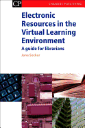 Electronic Resources in the Virtual Learning Environment: A Guide for Librarians