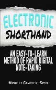 Electronic Shorthand: An Easy-To-Learn Method of Rapid Digital Note-Taking