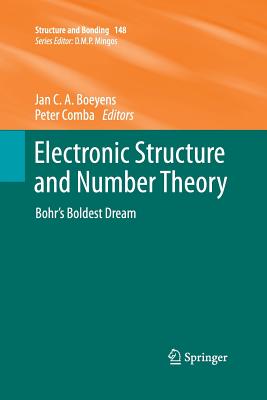 Electronic Structure and Number Theory: Bohr's Boldest Dream - Boeyens, Jan C a (Editor), and Comba, Peter (Editor)
