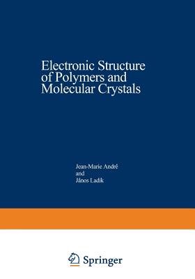 Electronic Structure of Polymers and Molecular Crystals - Andr, Jean-Marie (Editor)