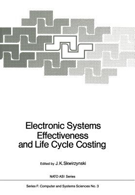 Electronic Systems Effectiveness and Life Cycle Costing - Skwirzynski, J K (Editor)