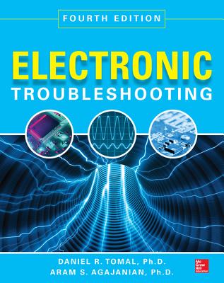 Electronic Troubleshooting - Tomal, Daniel R, and Agajanian, Aram