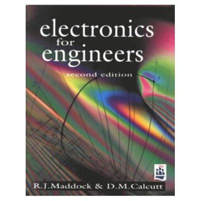 Electronics a Course for Engineers - Maddock, Robert J (Formerly Deputy Head, and Calcutt, D M