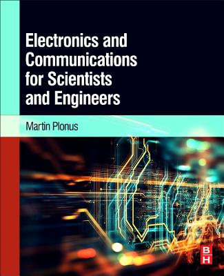 Electronics and Communications for Scientists and Engineers - Plonus, Martin